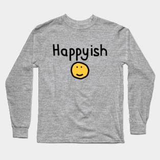 Happyish with Smiley Face Long Sleeve T-Shirt